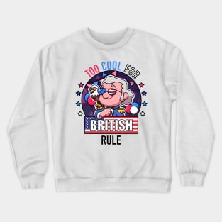 Too Cool For British Rule Crewneck Sweatshirt